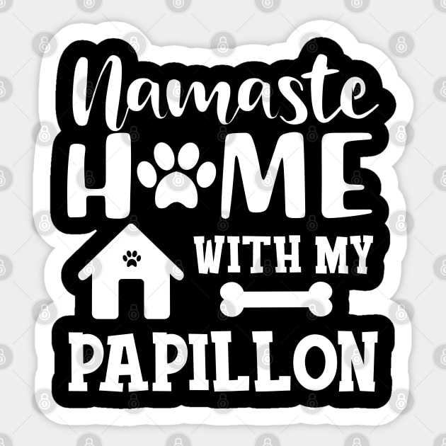 Papillon Dog - Namaste home with my papillon Sticker by KC Happy Shop